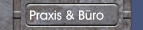 Praxis & Büro
